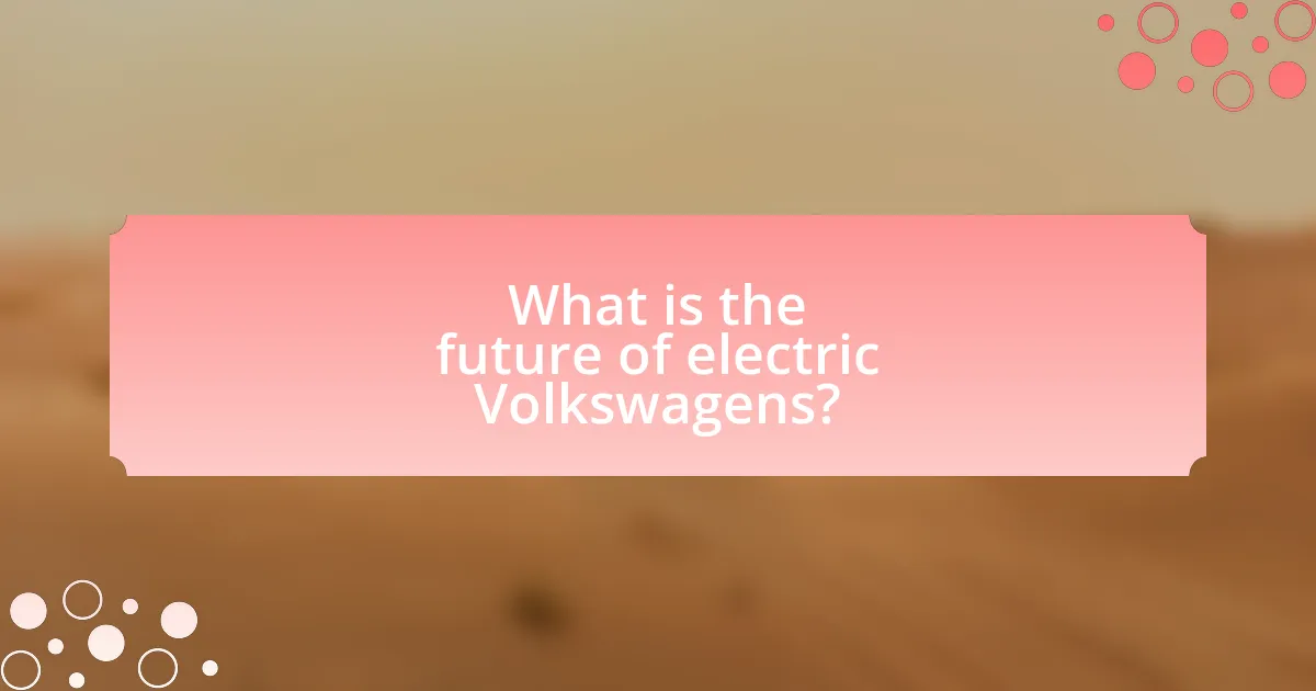 What is the future of electric Volkswagens?