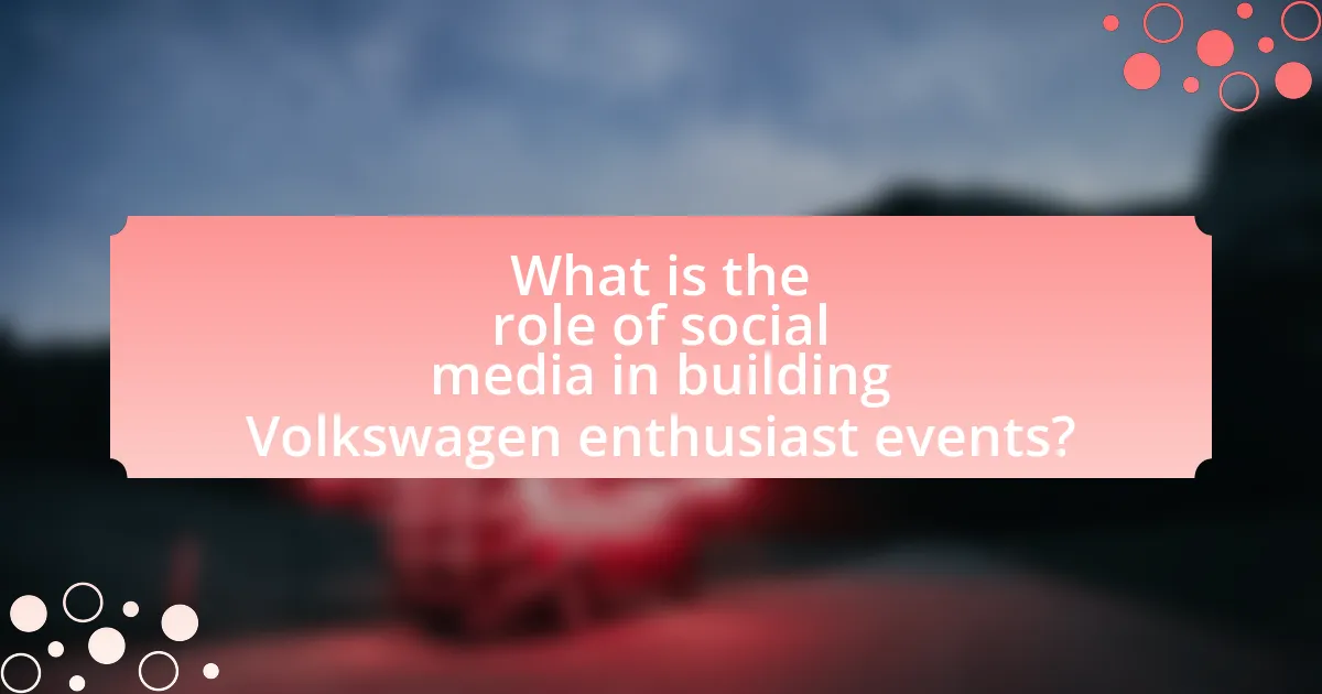What is the role of social media in building Volkswagen enthusiast events?