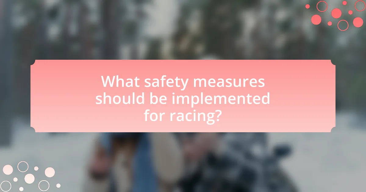 What safety measures should be implemented for racing?