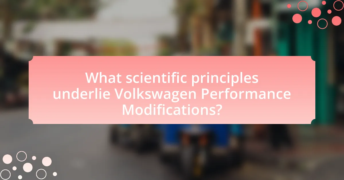What scientific principles underlie Volkswagen Performance Modifications?