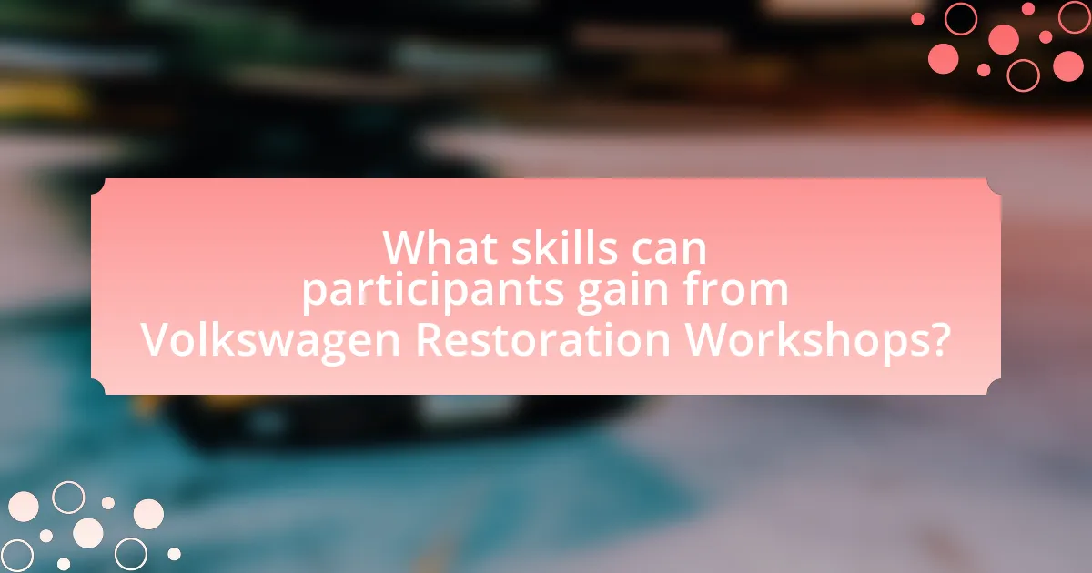 What skills can participants gain from Volkswagen Restoration Workshops?