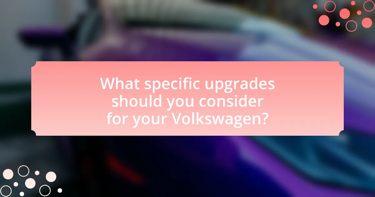 What specific upgrades should you consider for your Volkswagen?