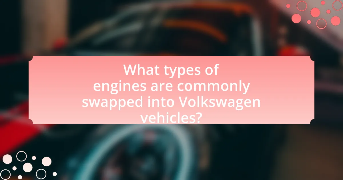 What types of engines are commonly swapped into Volkswagen vehicles?